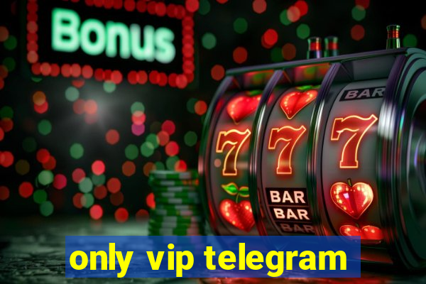 only vip telegram